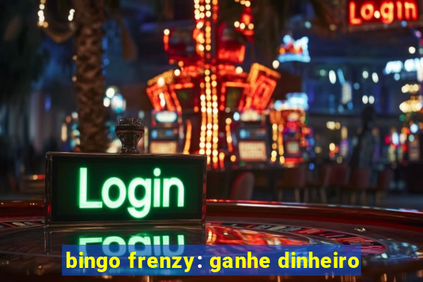 bingo frenzy: ganhe dinheiro